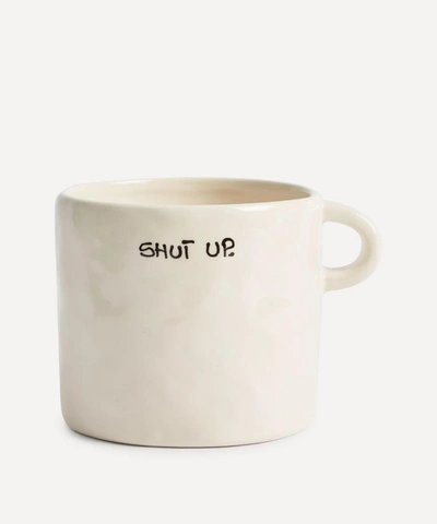 Anna + Nina Shut Up Ceramic Mug In White