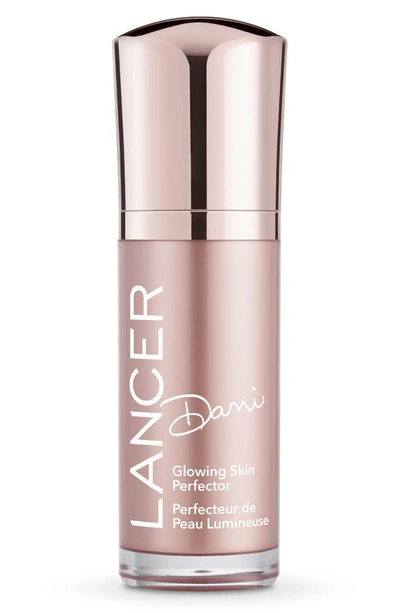 Lancer Skincare Dani Glowing Skin Perfector