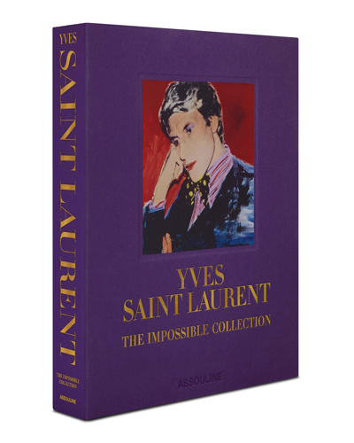 Assouline Publishing Yves Saint Laurent: The Impossible Collection" Book"