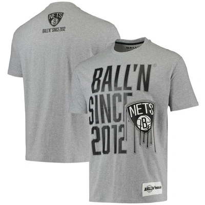 Ball-n Ball'n Heathered Grey Brooklyn Nets Since 2012 T-shirt In Heather Grey