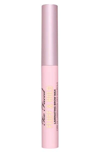 Too Faced Fluff & Hold Clear Laminating & Controlling Liquid Eyebrow Wax In Crystal Clear