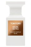 Tom Ford Soleil De Feu Eau De Parfum Fragrance 1 oz / 30 ml Eau De Parfum Spray In Size 3.4-5.0 Oz.