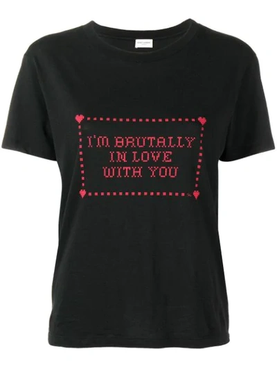 Saint Laurent Black I'm Brutally In Love With You Print Tshirt