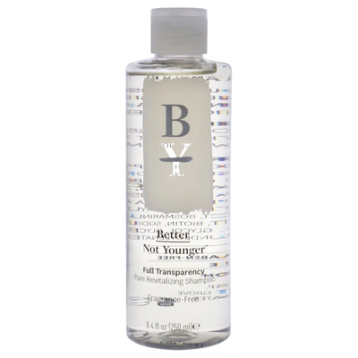 Better Not Younger Full Transparency Shampoo By  For Unisex - 8.4 oz Shampoo