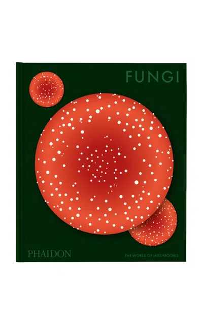 Phaidon - Fungi: The World Of Mushrooms  - Multi